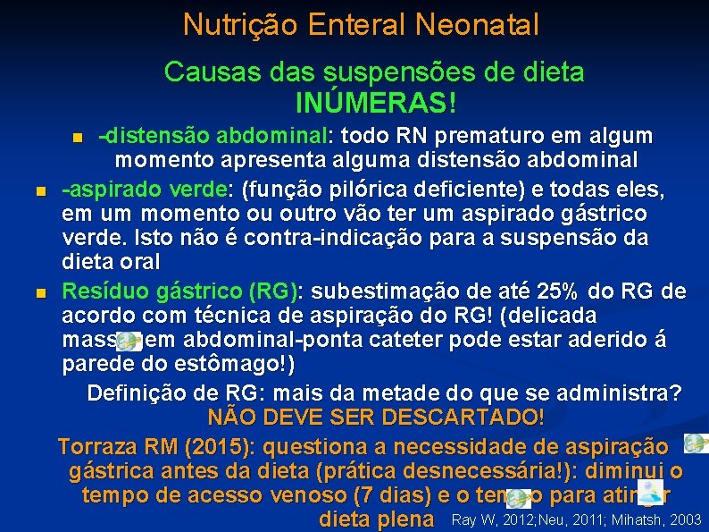 Nutrição Enteral Neonatal Causas das suspensões de dieta INÚMERAS! -distensão abdominal: todo RN prematuro