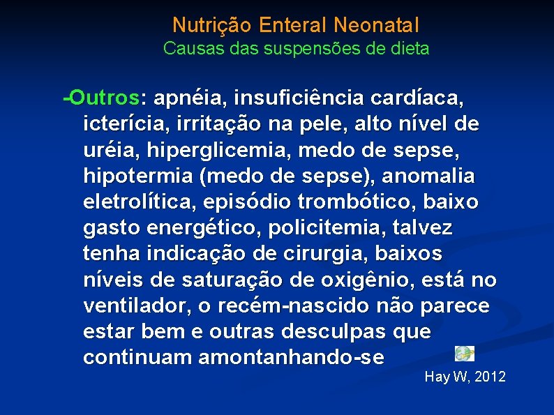 Nutrição Enteral Neonatal Causas das suspensões de dieta -Outros: apnéia, insuficiência cardíaca, icterícia, irritação