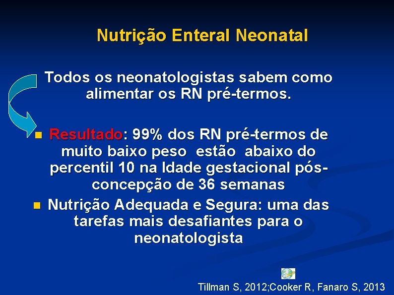 Nutrição Enteral Neonatal n n n Todos os neonatologistas sabem como alimentar os RN