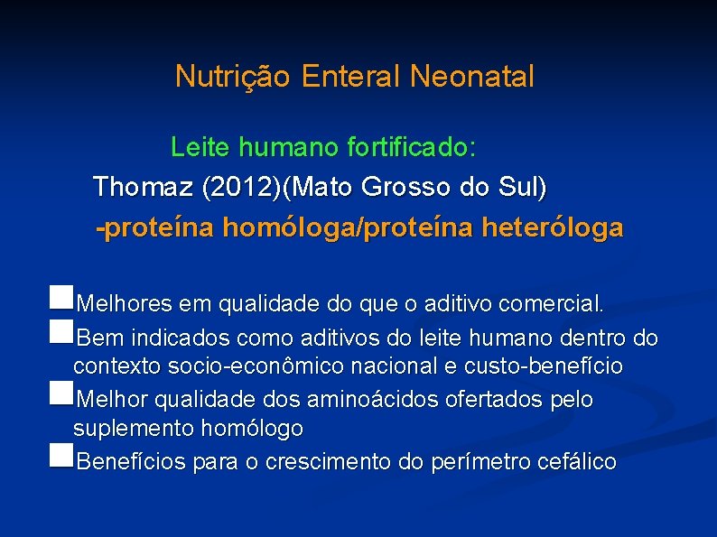 Nutrição Enteral Neonatal Leite humano fortificado: Thomaz (2012)(Mato Grosso do Sul) -proteína homóloga/proteína heteróloga