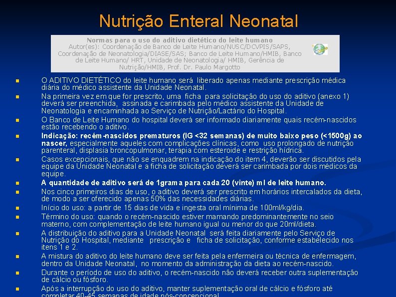 Nutrição Enteral Neonatal Normas para o uso do aditivo dietético do leite humano Autor(es):