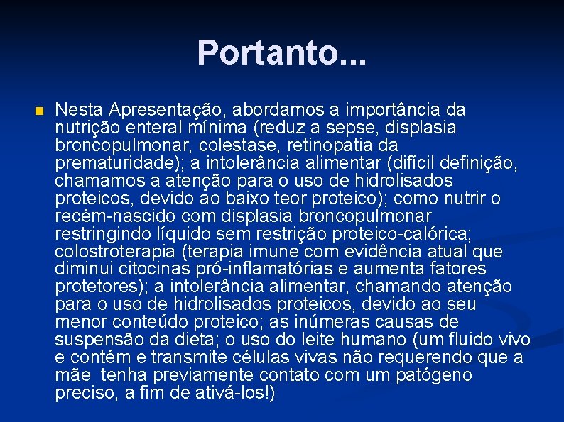 Portanto. . . n Nesta Apresentação, abordamos a importância da nutrição enteral mínima (reduz