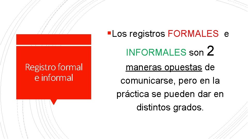 §Los registros FORMALES e INFORMALES son 2 Registro formal e informal maneras opuestas de