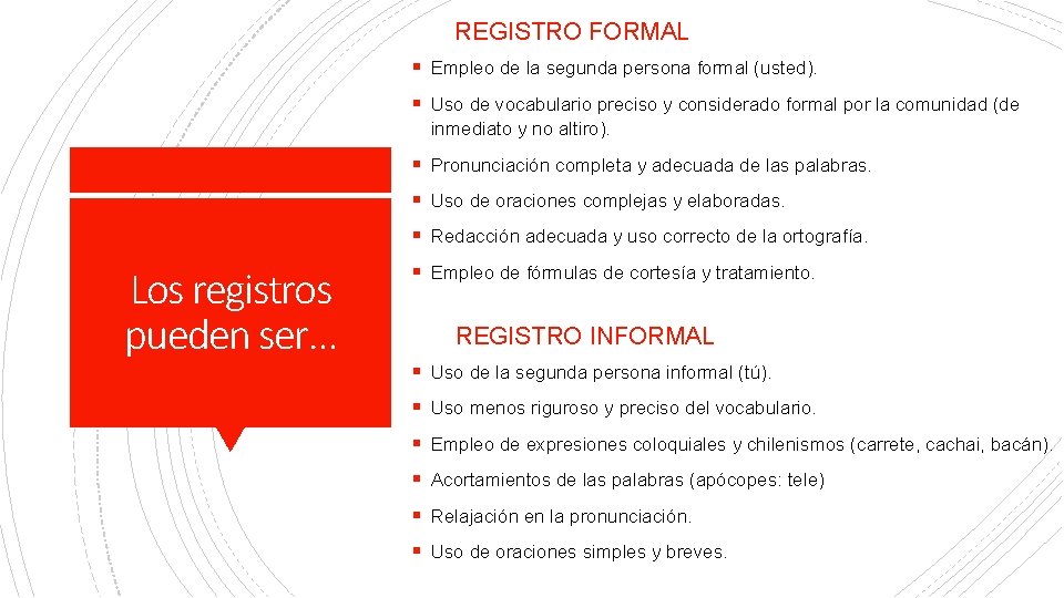 REGISTRO FORMAL § Empleo de la segunda persona formal (usted). § Uso de vocabulario