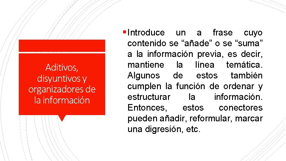 § Introduce un a frase cuyo Aditivos, disyuntivos y organizadores de la información contenido