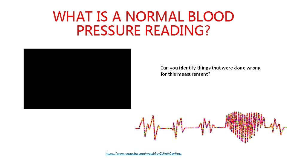 WHAT IS A NORMAL BLOOD PRESSURE READING? Can you identify things that were done