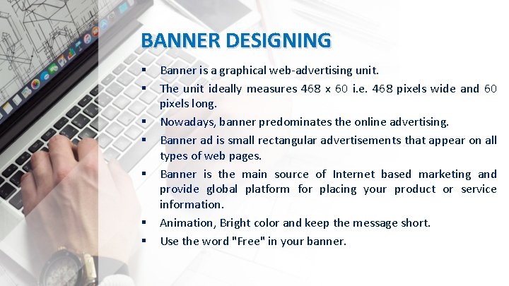 BANNER DESIGNING § § § § Banner is a graphical web-advertising unit. The unit
