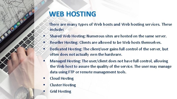 WEB HOSTING There are many types of Web hosts and Web hosting services. These