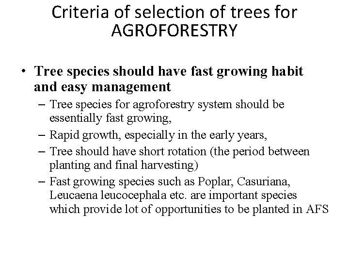 Criteria of selection of trees for AGROFORESTRY • Tree species should have fast growing