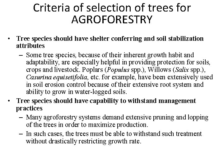 Criteria of selection of trees for AGROFORESTRY • Tree species should have shelter conferring