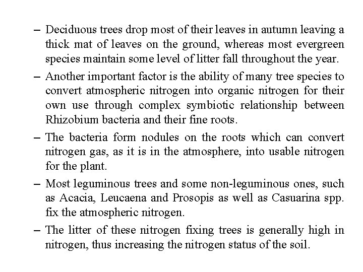 – Deciduous trees drop most of their leaves in autumn leaving a thick mat