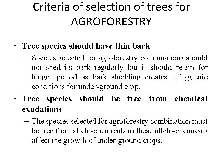 Criteria of selection of trees for AGROFORESTRY • Tree species should have thin bark