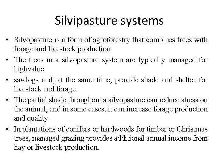 Silvipasture systems • Silvopasture is a form of agroforestry that combines trees with forage