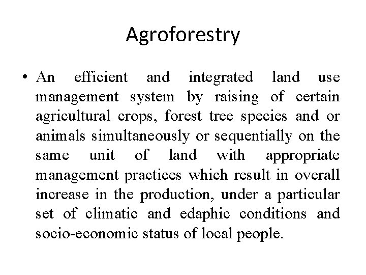 Agroforestry • An efficient and integrated land use management system by raising of certain