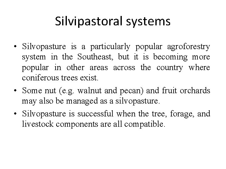 Silvipastoral systems • Silvopasture is a particularly popular agroforestry system in the Southeast, but