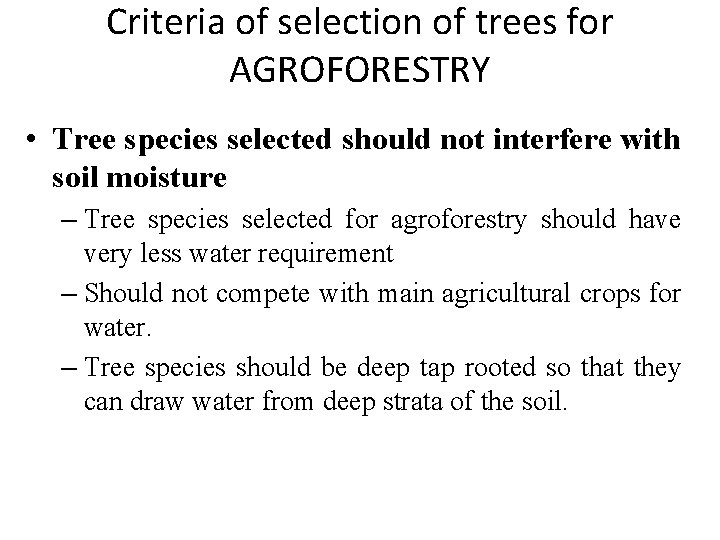 Criteria of selection of trees for AGROFORESTRY • Tree species selected should not interfere