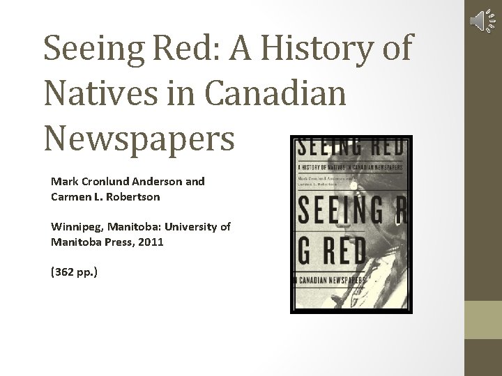 Seeing Red: A History of Natives in Canadian Newspapers Mark Cronlund Anderson and Carmen