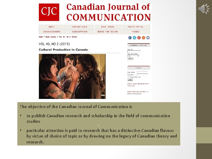 The objective of the Canadian Journal of Communication is • to publish Canadian research