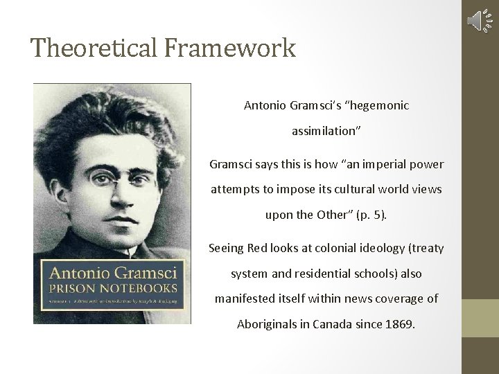 Theoretical Framework Antonio Gramsci’s “hegemonic assimilation” Gramsci says this is how “an imperial power