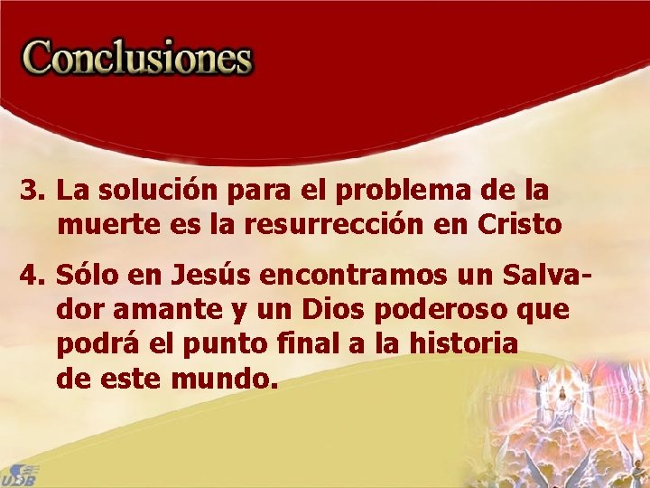 3. La solución para el problema de la muerte es la resurrección en Cristo