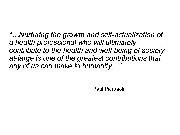 “…Nurturing the growth and self-actualization of a health professional who will ultimately contribute to