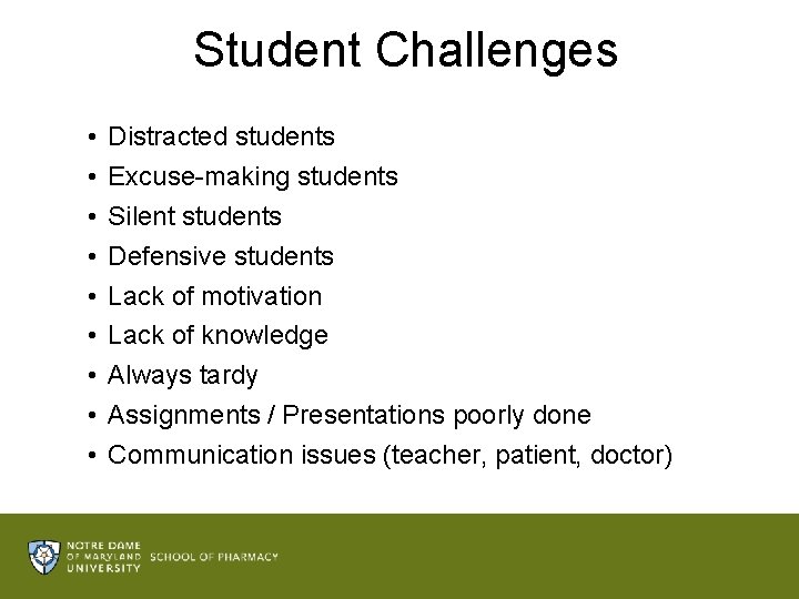 Student Challenges • • • Distracted students Excuse-making students Silent students Defensive students Lack