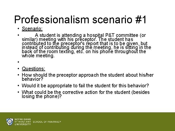 Professionalism scenario #1 • Scenario: • A student is attending a hospital P&T committee