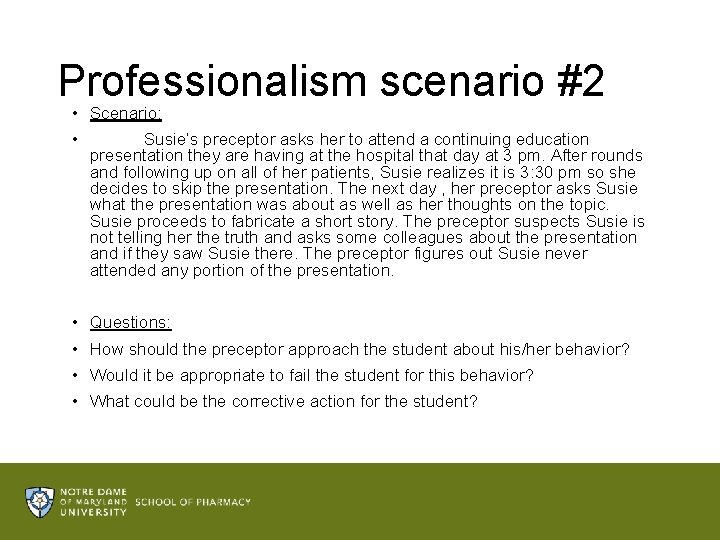 Professionalism scenario #2 • Scenario: • Susie’s preceptor asks her to attend a continuing