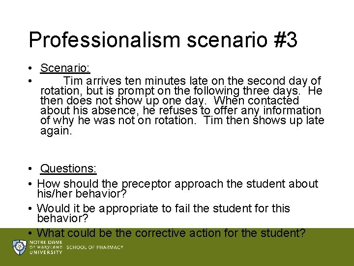 Professionalism scenario #3 • Scenario: • Tim arrives ten minutes late on the second