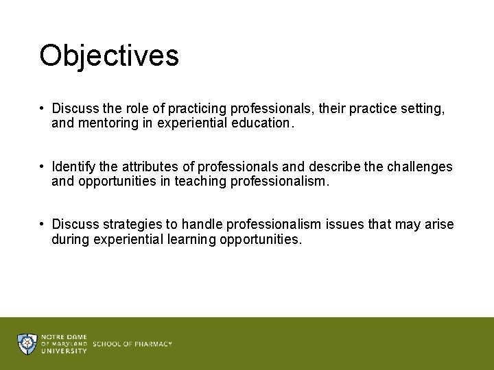 Objectives • Discuss the role of practicing professionals, their practice setting, and mentoring in