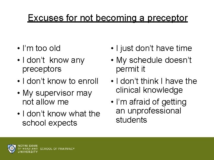 Excuses for not becoming a preceptor • I’m too old • I don’t know