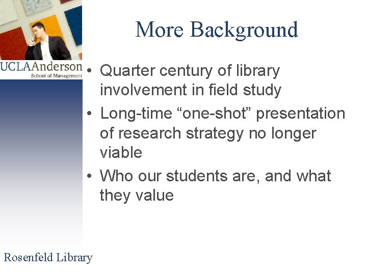 More Background • Quarter century of library involvement in field study • Long-time “one-shot”