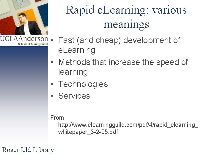 Rapid e. Learning: various meanings • Fast (and cheap) development of e. Learning •