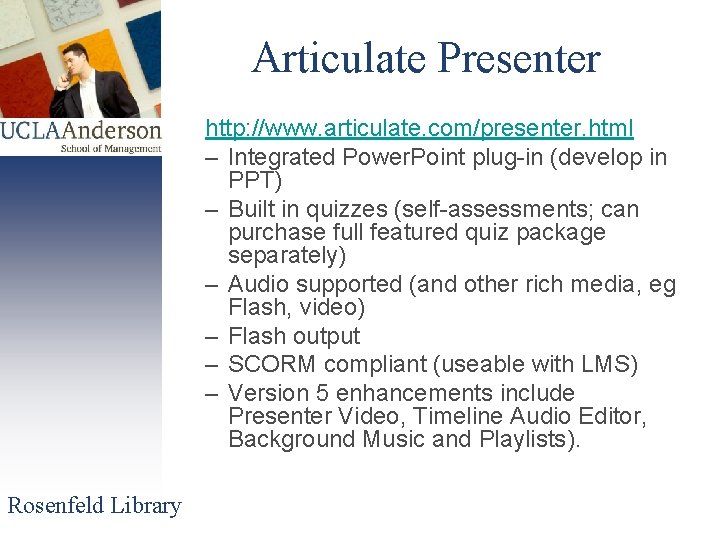Articulate Presenter http: //www. articulate. com/presenter. html – Integrated Power. Point plug-in (develop in