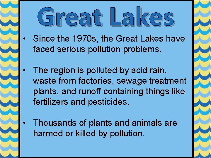Great Lakes • Since the 1970 s, the Great Lakes have faced serious pollution