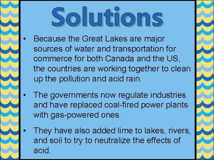 Solutions • Because the Great Lakes are major sources of water and transportation for