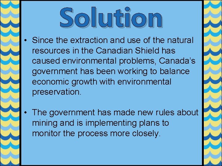 Solution • Since the extraction and use of the natural resources in the Canadian