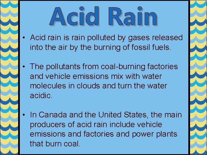 Acid Rain • Acid rain is rain polluted by gases released into the air