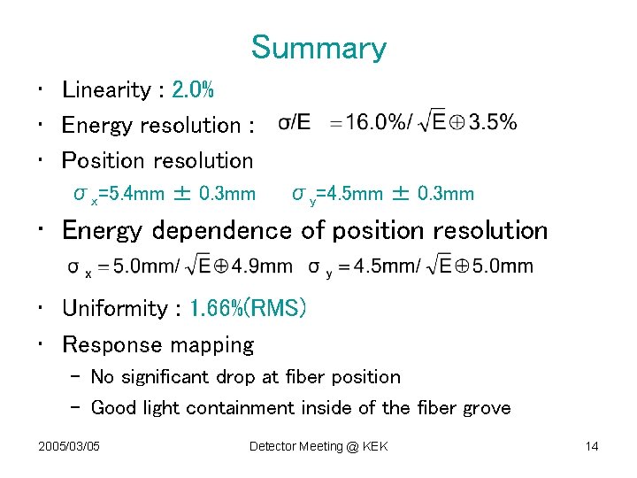 Summary • Linearity : 2. 0% • Energy resolution : • Position resolution σx=5.