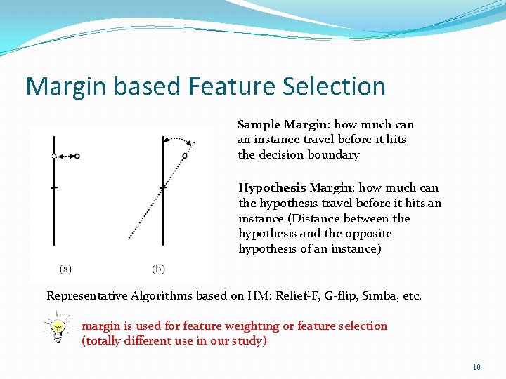 Margin based Feature Selection Sample Margin: how much can an instance travel before it