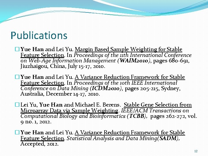 Publications � Yue Han and Lei Yu. Margin Based Sample Weighting for Stable Feature