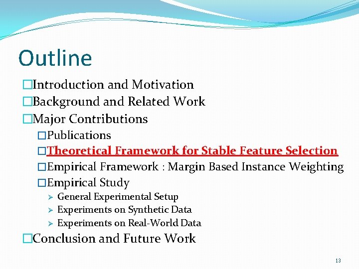 Outline �Introduction and Motivation �Background and Related Work �Major Contributions �Publications �Theoretical Framework for