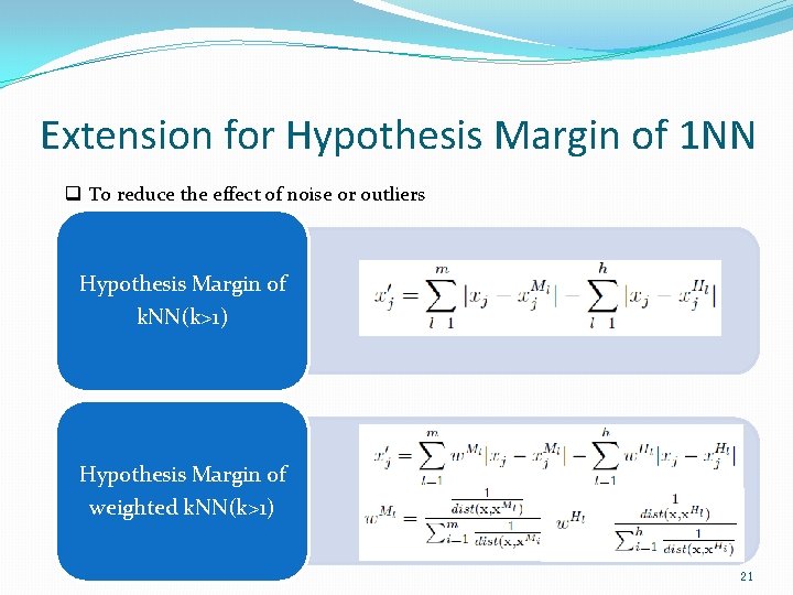 Extension for Hypothesis Margin of 1 NN q To reduce the effect of noise