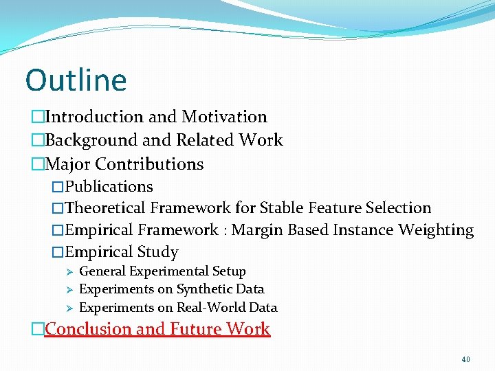 Outline �Introduction and Motivation �Background and Related Work �Major Contributions �Publications �Theoretical Framework for
