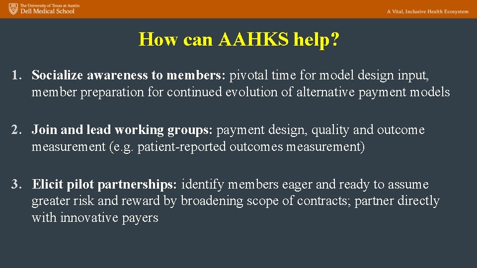 How can AAHKS help? 1. Socialize awareness to members: pivotal time for model design