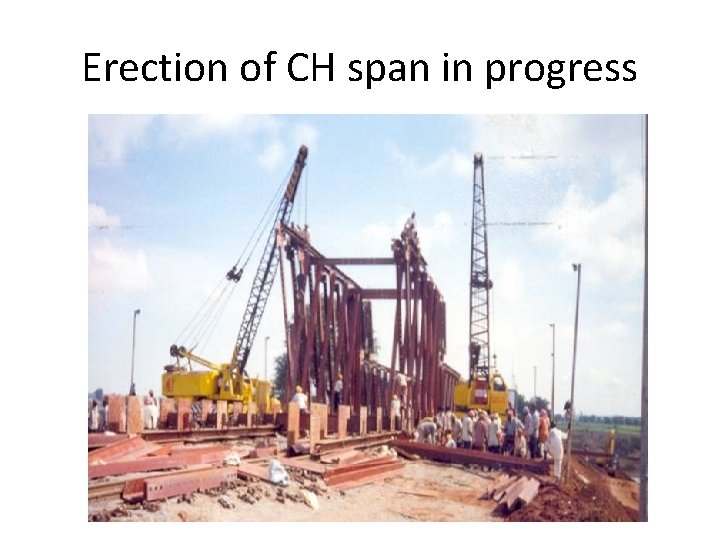 Erection of CH span in progress 