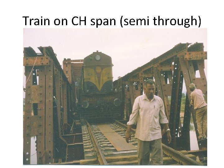 Train on CH span (semi through) 