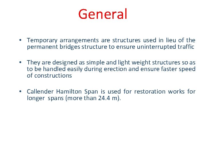 General • Temporary arrangements are structures used in lieu of the permanent bridges structure