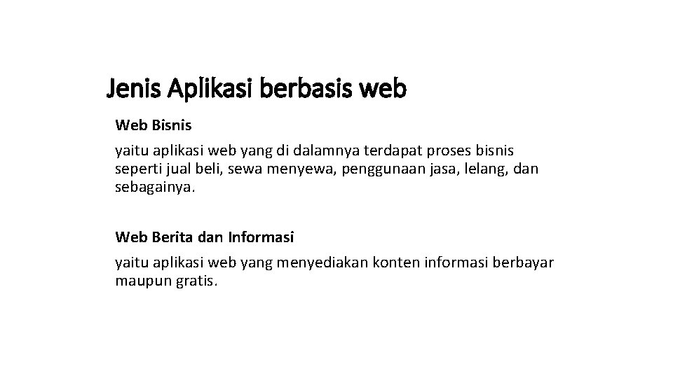 Jenis Aplikasi berbasis web Web Bisnis yaitu aplikasi web yang di dalamnya terdapat proses