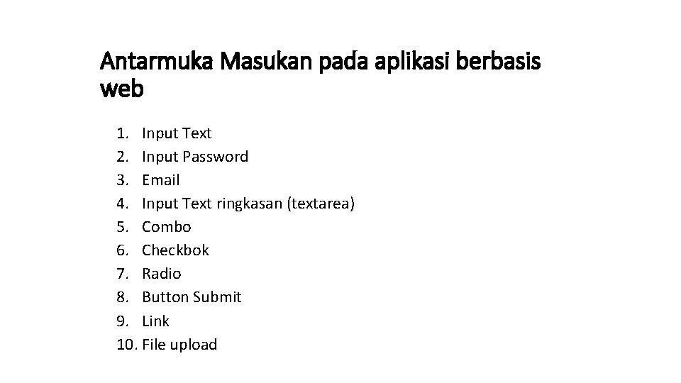 Antarmuka Masukan pada aplikasi berbasis web 1. Input Text 2. Input Password 3. Email